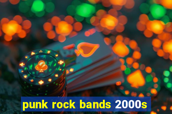 punk rock bands 2000s